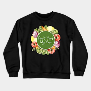 Don't Yuck My Yum Crewneck Sweatshirt